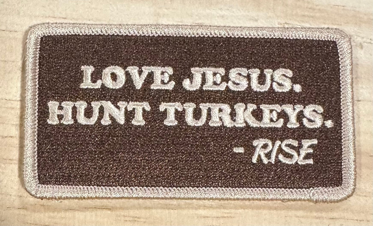 LOVE JESUS. HUNT TURKEYS. - Patch