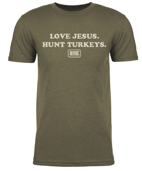 LOVE JESUS. HUNT TURKEYS. Tee