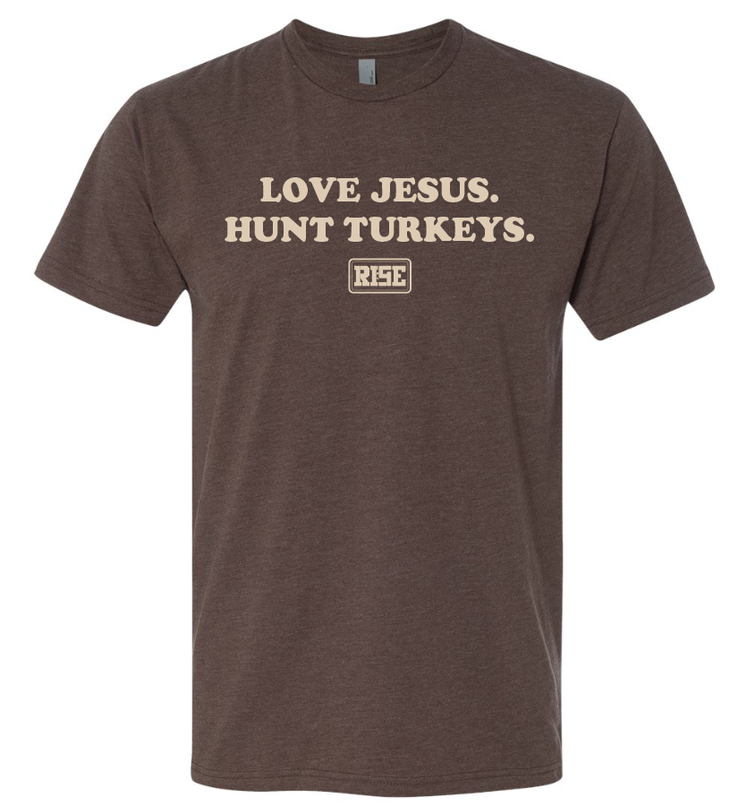 LOVE JESUS. HUNT TURKEYS. Tee