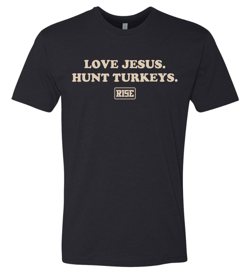 LOVE JESUS. HUNT TURKEYS. Tee