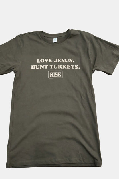 LOVE JESUS. HUNT TURKEYS. Tee
