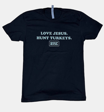 LOVE JESUS. HUNT TURKEYS. Tee