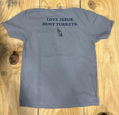 LOVE JESUS. HUNT TURKEYS. - Comfort Colors
