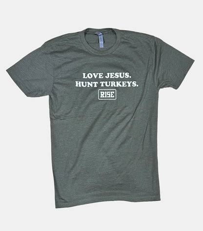 LOVE JESUS. HUNT TURKEYS. Tee