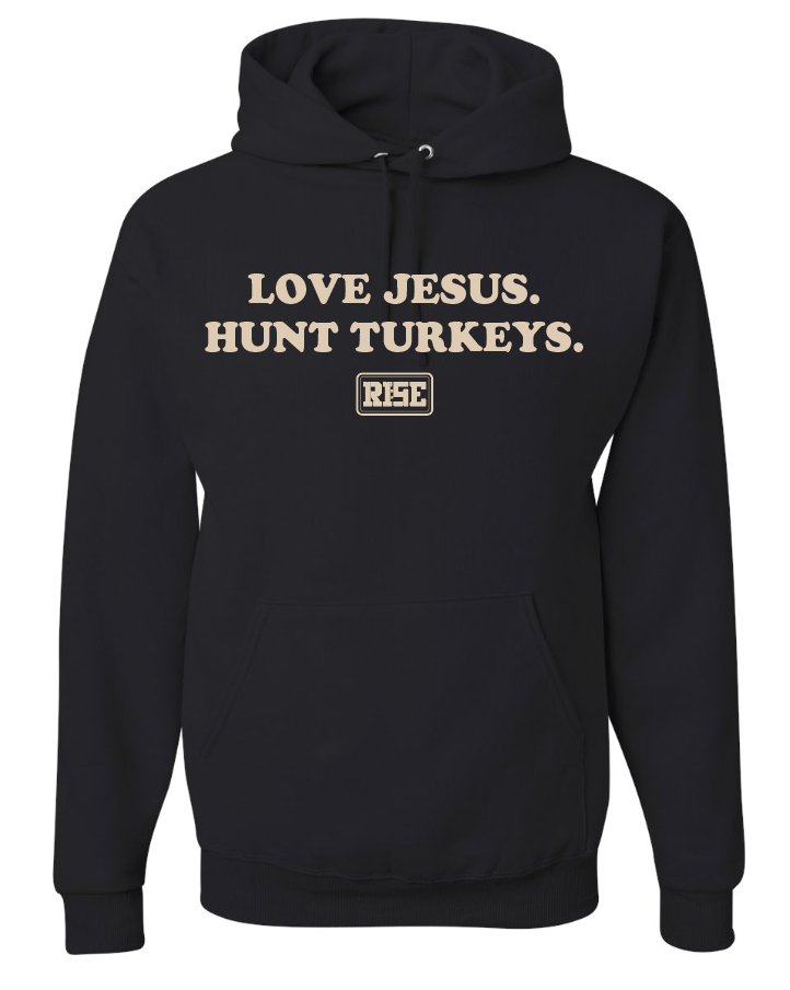 LOVE JESUS. HUNT TURKEYS. Hooded sweatshirt