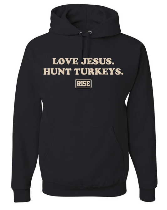LOVE JESUS. HUNT TURKEYS. Hooded sweatshirt