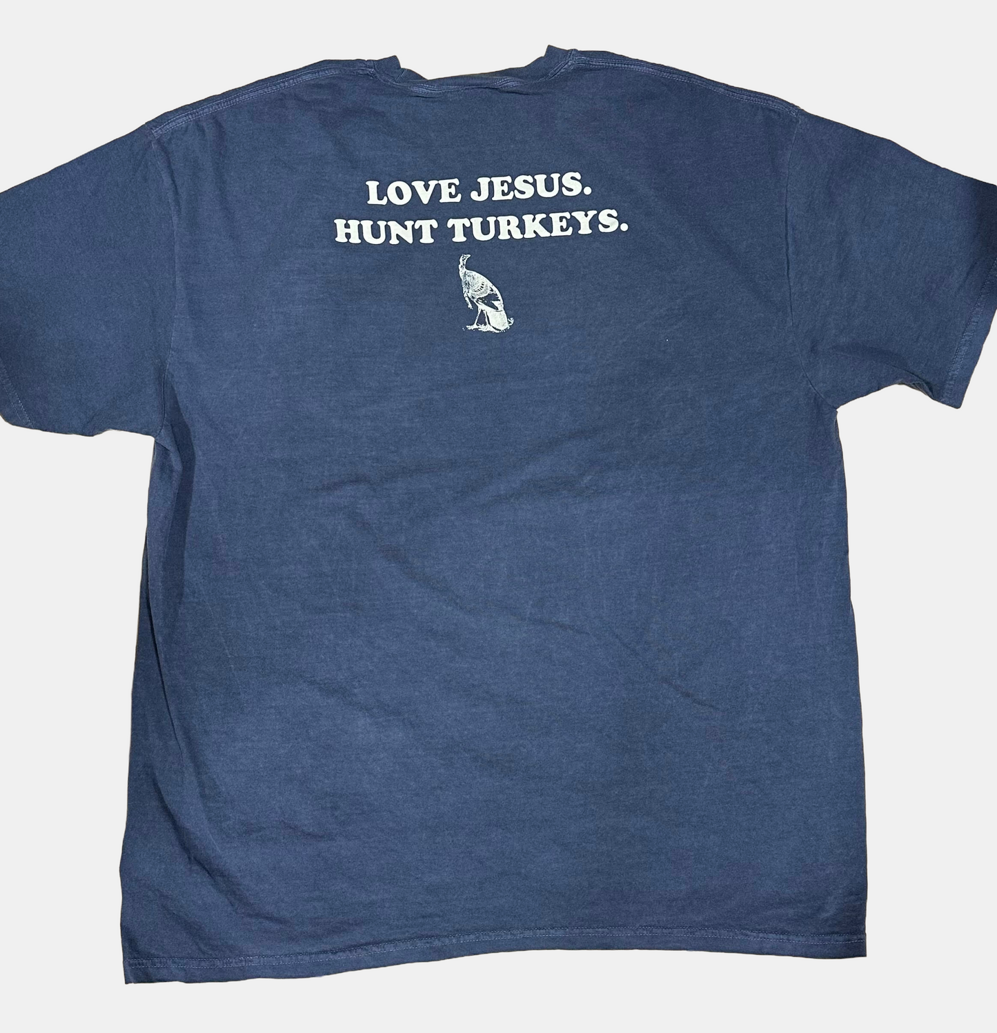 LOVE JESUS. HUNT TURKEYS. - Comfort Colors