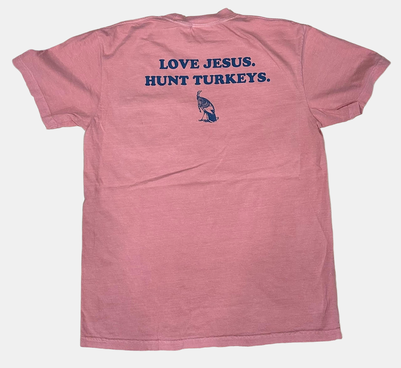 LOVE JESUS. HUNT TURKEYS. - Comfort Colors